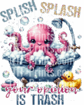 Cute Pink Octopus Bath Time Splish Splash Your Opinion Is Trash 3 Pink Octopus Dtf Transfer