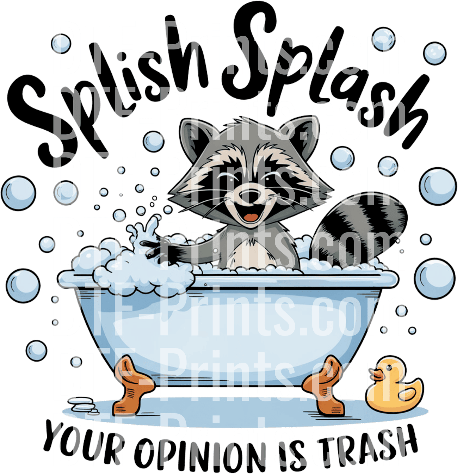 Splish Splash Your Opinion Is Trash Raccoon Bathtub Cartoon Design 1 Sassy Raccoon Dtf Transfer