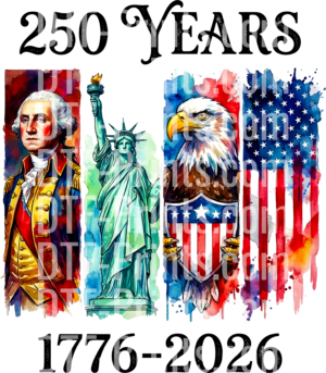 250 Years America 1776-2026 Patriotic Watercolor George Washington Statue of Liberty Bald Eagle Design